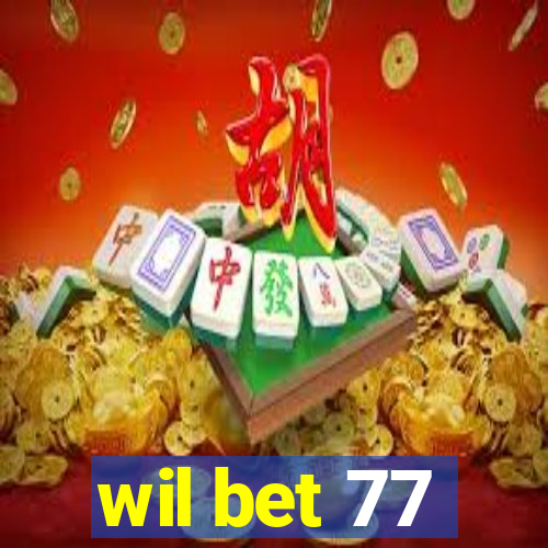 wil bet 77